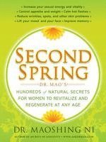 Maoshing Ni - Second Spring: Dr. Mao's Hundreds of Natural Secrets for Women to Revitalize and Regenerate at Any Age, Häftad