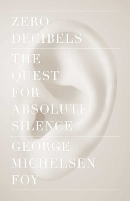 George Michelsen Foy - Zero Decibels, Häftad