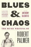 bokomslag Blues & Chaos: The Music Writing of Robert Palmer