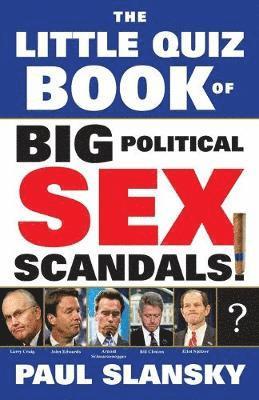 Paul Slansky - Little Quiz Book of Big Political Sex Scandals, Häftad