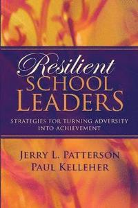 bokomslag Resilient School Leaders: Strategies for Turning Adversity Into Achievement