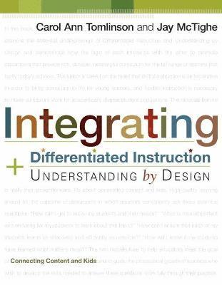 Carol Ann Tomlinson, Jay McTighe - Integrating Differentiated Instruction and Understanding by Design, Häftad