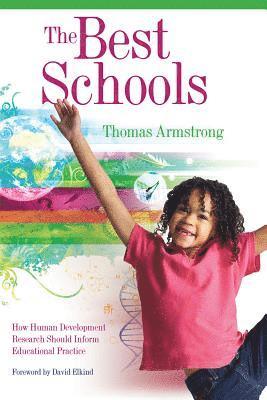 Thomas Armstrong - The Best Schools: How Human Development Research Should Inform Educational Practice, Häftad