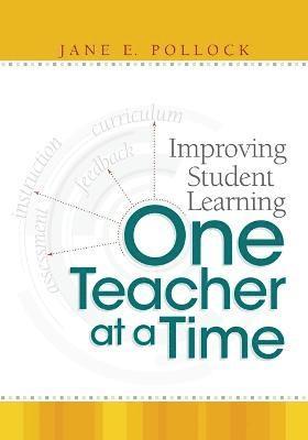 Improving Student Learning One Teacher at a Time 1