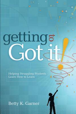 Betty K. Garner, Betty K Garner - Getting to "Got It!, Häftad