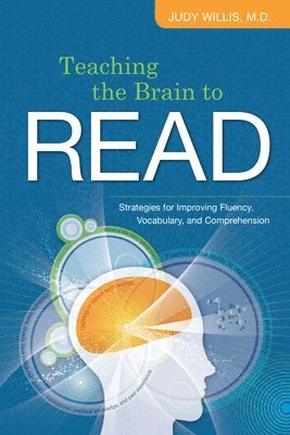 bokomslag Teaching the Brain to Read: Strategies for Improving Fluency, Vocabulary, and Comprehension