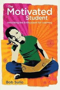 bokomslag Motivated Student: Unlocking the Enthusiasm for Learning