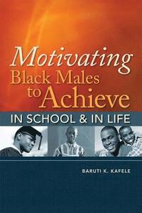 bokomslag Motivating Black Males to Achieve in School and in Life