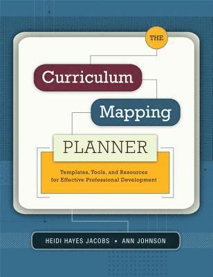Heidi Hayes Jacobs, Ann Johnson - The Curriculum Mapping Planner: Templates, Tools, and Resources for Effective Professional Development, Häftad