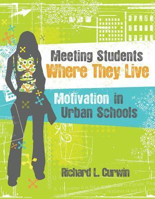 bokomslag Meeting Students Where They Live: Motivation in Urban Schools