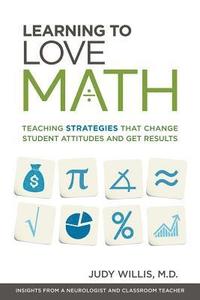 bokomslag Learning to Love Math: Teaching Strategies That Change Student Attitudes and Get Results
