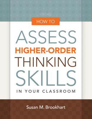 How to Assess Higher-Order Thinking Skills in Your Classroom