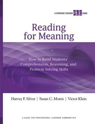 Harvey F. Silver, Susan C. Morris - Reading for Meaning: How to Build Students' Comprehension, Reasoning, and Problem-Solving Skills (a Strategic Teacher PLC Guide), Häftad