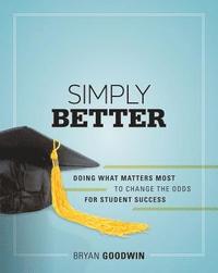 bokomslag Simply Better: Doing What Matters Most to Change the Odds for Student Success