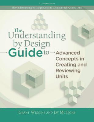bokomslag Understanding by Design Guide to Advanced Concepts in Creating and Reviewing Units