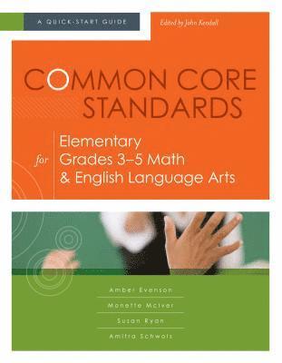 Amber Evenson, Monette McIver, Susan Ryan, Amitra Schwols, John Kendall - Common Core Standards for Elementary Grades 3-5 Math & English Language Arts, Häftad