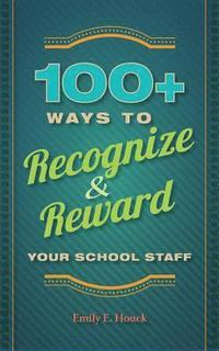 bokomslag 100+ Ways to Recognize and Reward Your School Staff