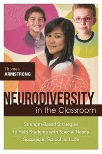 bokomslag Neurodiversity in the Classroom: Strength-Based Strategies to Help Students with Special Needs Succeed in School and Life