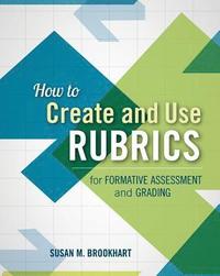bokomslag How to Create and Use Rubrics for Formative Assessment and Grading