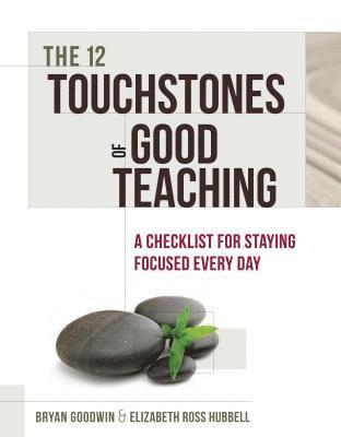 bokomslag 12 Touchstones of Good Teaching: A Checklist for Staying Focused Every Day
