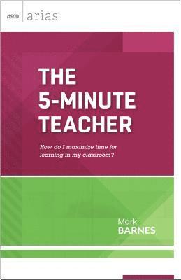 bokomslag The 5-Minute Teacher: How Do I Maximize Time for Learning in My Classroom?
