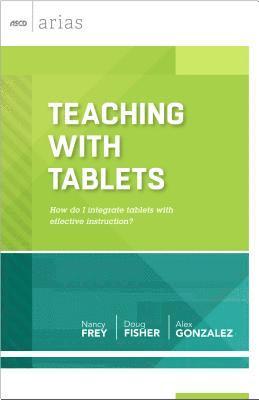 Nancy Frey, Doug Fisher, Alex Gonzalez - Teaching with Tablets, Häftad