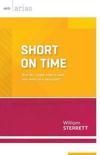 bokomslag Short on Time: How Do I Make Time to Lead and Learn as a Principal? (ASCD Arias
