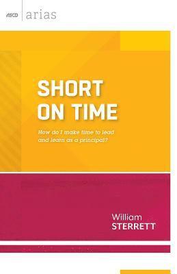 bokomslag Short on Time: How Do I Make Time to Lead and Learn as a Principal? (ASCD Arias