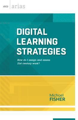 bokomslag Digital Learning Strategies: How Do I Assign and Assess 21st Century Work? (ASCD Arias)