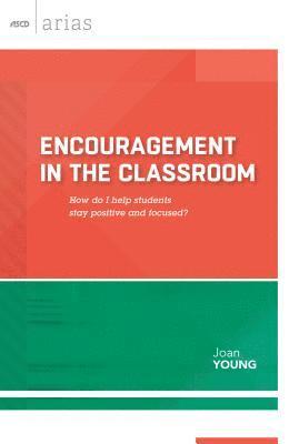 bokomslag Encouragement in the Classroom: How Do I Help Students Stay Positive and Focused? (ASCD Arias)