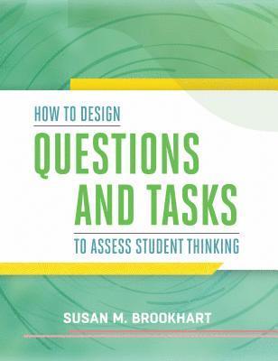 Susan M. Brookhart - How to Design Questions and Tasks to Assess Student Thinking, Häftad