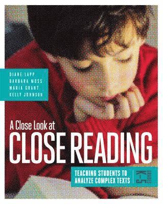 Diane Lapp, Barbara Moss - A Close Look at Close Reading: Teaching Students to Analyze Complex Texts, Grades K-5, Häftad