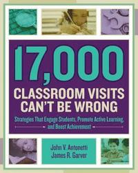 bokomslag 17,000 Classroom Visits Can't Be Wrong: Strategies That Engage Students, Promote Active Learning, and Boost Achievement