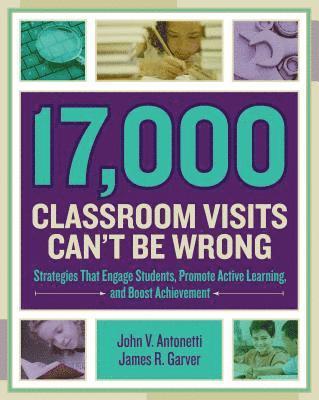 bokomslag 17,000 Classroom Visits Can't Be Wrong: Strategies That Engage Students, Promote Active Learning, and Boost Achievement