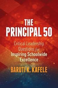 bokomslag The Principal 50: Critical Leadership Questions for Inspiring Schoolwide Excellence
