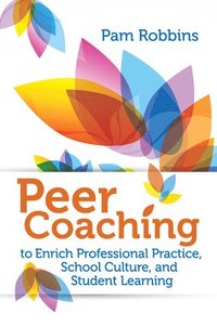 bokomslag Peer Coaching to Enrich Professional Practice, School Culture, and Student Learning
