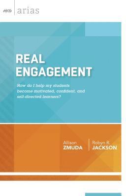 bokomslag Real Engagement: How Do I Help My Students Become Motivated, Confident, and Self-Directed Learners? (ASCD Arias)