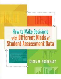bokomslag How to Make Decisions with Different Kinds of Student Assessment Data