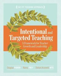 bokomslag Intentional and Targeted Teaching: A Framework for Teacher Growth and Leadership