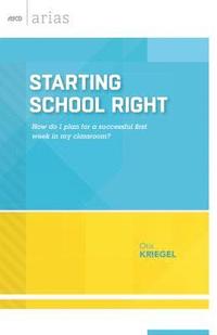 bokomslag Starting School Right: How Do I Plan for a Successful First Week in My Classroom? (ASCD Arias)