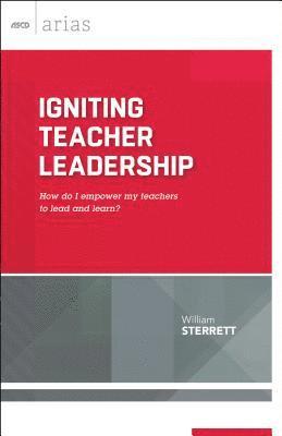 bokomslag Igniting Teacher Leadership: How Do I Empower My Teachers to Lead and Learn? (ASCD Arias)