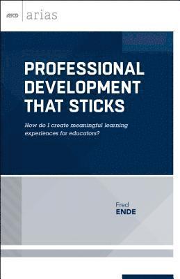 bokomslag Professional Development That Sticks: How Do I Create Meaningful Learning Experiences for Educators? (ASCD Arias)