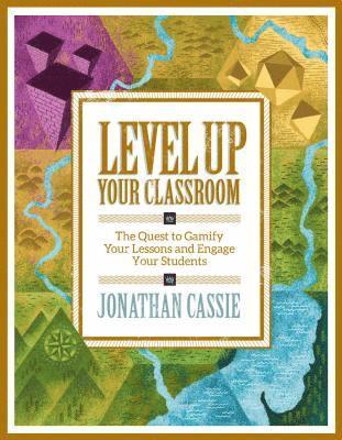 bokomslag Level Up Your Classroom: The Quest to Gamify Your Lessons and Engage Your Students: The Quest to Gamify Your Lessons and Engage Your Students