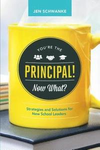 bokomslag You're the Principal! Now What?: Strategies and Solutions for New School Leaders