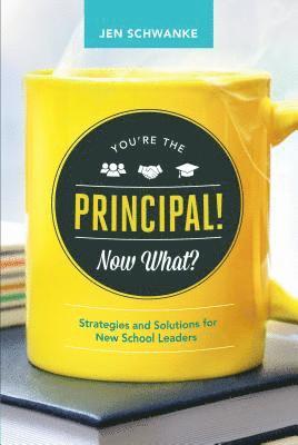 bokomslag You're the Principal! Now What?: Strategies and Solutions for New School Leaders