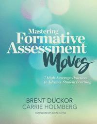 bokomslag Mastering Formative Assessment Moves: 7 High-Leverage Practices to Advance Student Learning