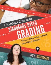 bokomslag Charting a Course to Standards-Based Grading: What to Stop, What to Start, and Why It Matters