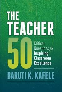 bokomslag The Teacher 50: Critical Questions for Inspiring Classroom Excellence