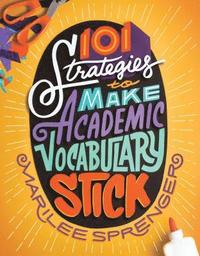 bokomslag 101 Strategies to Make Academic Vocabulary Stick