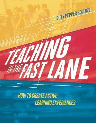 bokomslag Teaching in the Fast Lane: How to Create Active Learning Experiences
